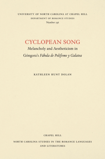 Cyclopean Song : Melancholy and Aestheticism in Gongora's Fabula de Polifemo y Galatea, Paperback / softback Book