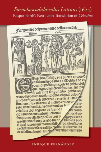 Pornoboscodidascalus Latinus (1624): Kaspar Barth's Neo-Latin Translation of Celestina, Paperback / softback Book