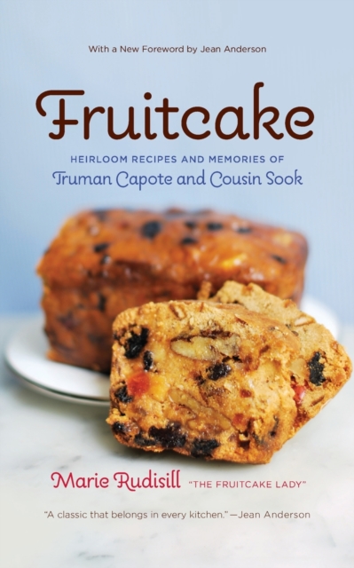 Fruitcake : Heirloom Recipes and Memories of Truman Capote and Cousin Sook, Paperback / softback Book