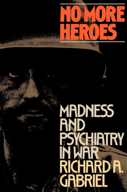 No More Heroes: Madness and Psychiatry in War, Paperback / softback Book