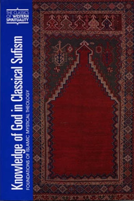Knowledge of God in Classical Sufism : Foundations of Islamic Mystical Theology v. 9, Hardback Book