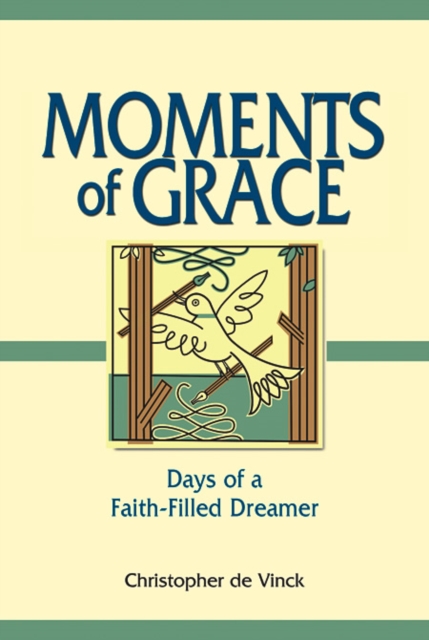 Moments of Grace : Days of a Faith-Filled Dreamer, Hardback Book