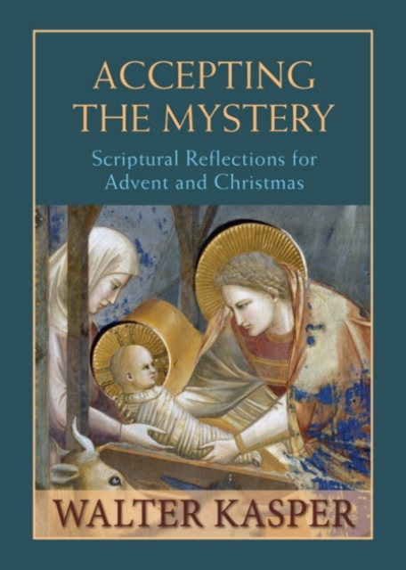 Accepting the Mystery : Scriptural Reflections for Advent and Christmas, Hardback Book