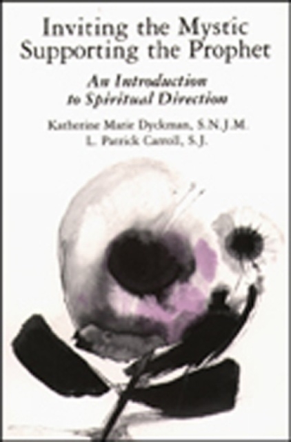 Inviting the Mystic, Supporting the Prophet : An Introduction to Spiritual Direction, Paperback / softback Book
