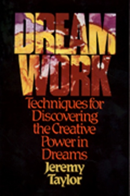 Dream Work : Techniques for Discovering the Creative Power in Dreams, Paperback / softback Book