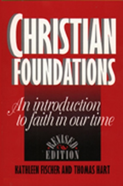Christian Foundations (Revised Edition) : An Introduction to Faith in Our Time, Paperback / softback Book