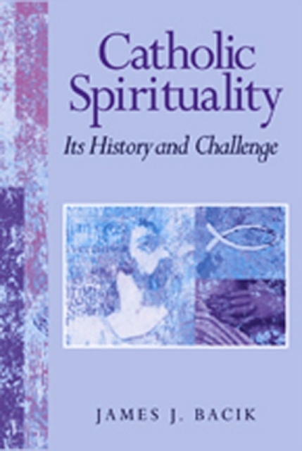 Catholic Spirituality, Its History and Challenge, Paperback / softback Book