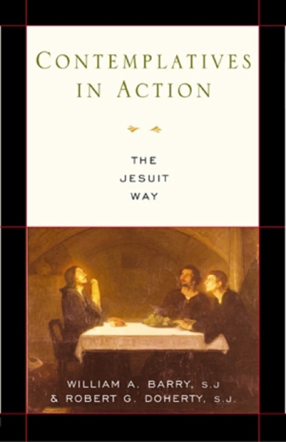 Contemplatives in Action : The Jesuit Way, Paperback / softback Book