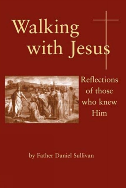Walking with Jesus : Reflections of Those Who Knew Him, Paperback / softback Book
