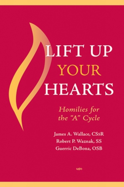 Lift Up Your Hearts : Homilies for the 'A' Cycle, Paperback / softback Book