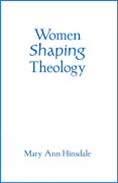 Women Shaping Theology, Paperback / softback Book