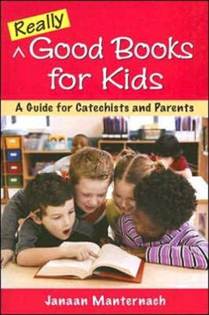 Really Good Books for Kids : A Guide for Catechists and Parents, Paperback / softback Book