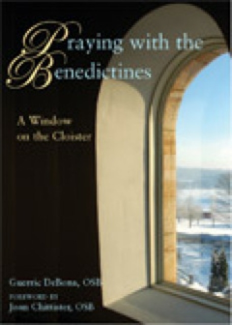 Praying with the Benedictines : A Window on the Cloister, Paperback / softback Book