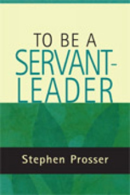 To Be a Servant-Leader, Paperback / softback Book