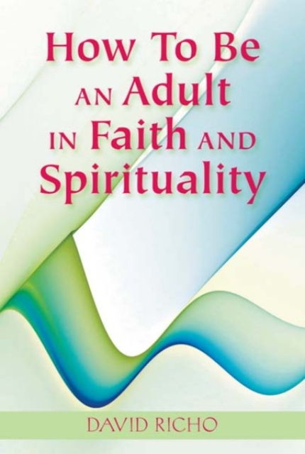How to Be an Adult in Faith and Spirituality, Paperback / softback Book
