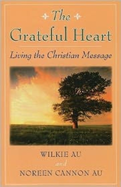 The Grateful Heart : Living the Christian Message, Paperback / softback Book