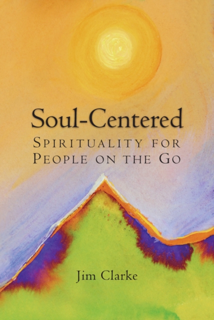 Soul-Centered : Spirituality for People on the Go, Paperback / softback Book