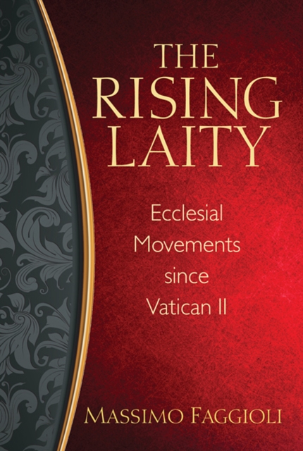 Rising Laity, The : Ecclesial Movements since Vatican II, Paperback / softback Book
