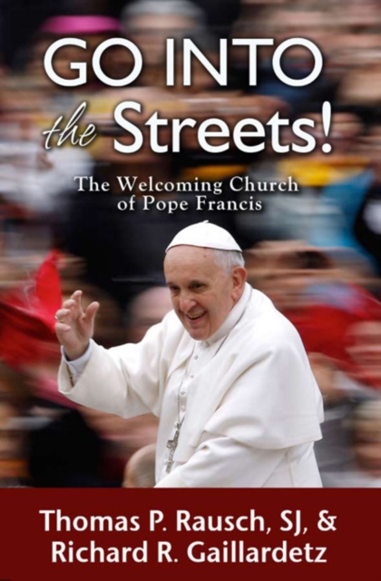 Go into the Streets! : The Welcoming Church of Pope Francis, Paperback / softback Book