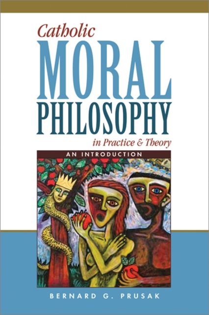 Catholic Moral Philosophy in Practice and Theory : An Introduction, Paperback / softback Book