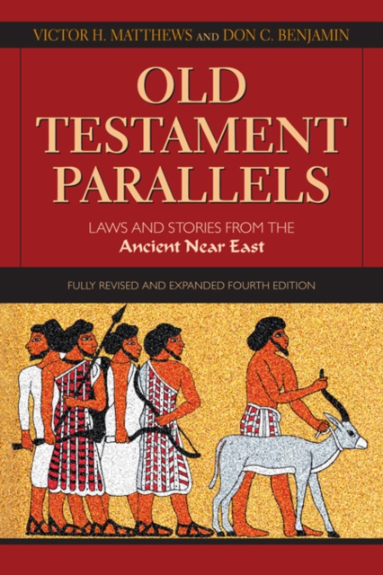 Old Testament Parallels, 4th Edition : Laws and Stories from the Ancient Near East, Paperback / softback Book