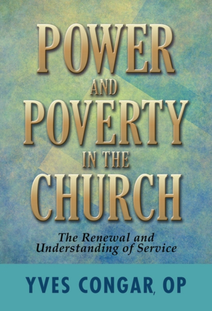 Power and Poverty in the Church : The Renewal and Understanding of Service, Paperback / softback Book