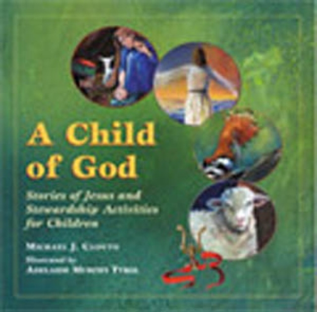A Child of God : Stories of Jesus and Stewardship Activities for Children, Hardback Book
