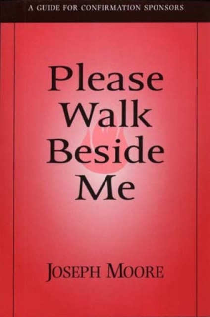 Please Walk Beside Me : A Guide for Confirmation Sponsors, Paperback / softback Book