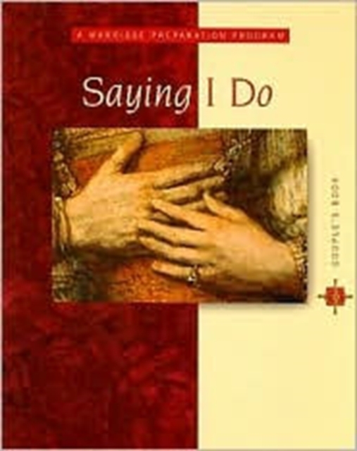Saying I Do Couple's Book : A Marriage Preparation Program, Spiral bound Book