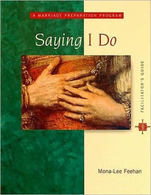 Saying I Do : A Marriage Preparation Program, Spiral bound Book