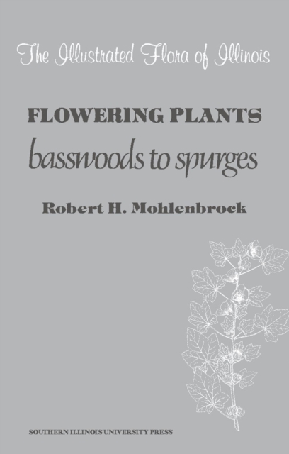 Flowering Plants : Basswoods to Spurges, Hardback Book