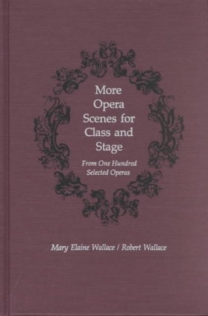 More Opera Scenes for Class and Stage : From One Hundred Selected Operas, Hardback Book