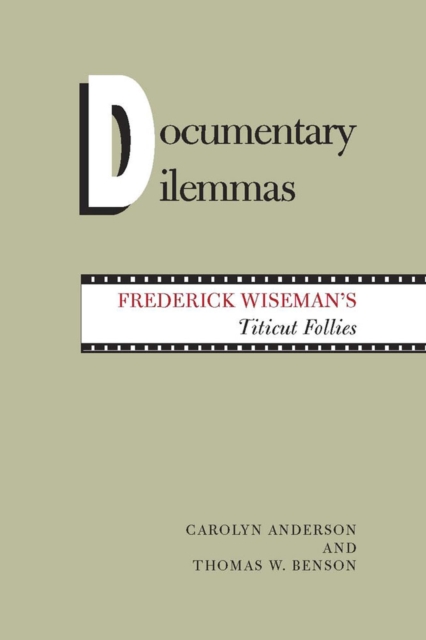 Documentary Dilemmas : Frederick Wiseman's Titicut Follies, Paperback / softback Book