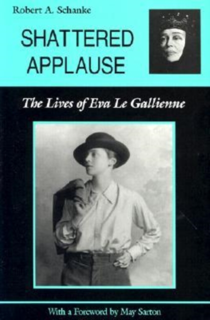 Shattered Applause : The Lives of Eva Le Gallienne, Hardback Book