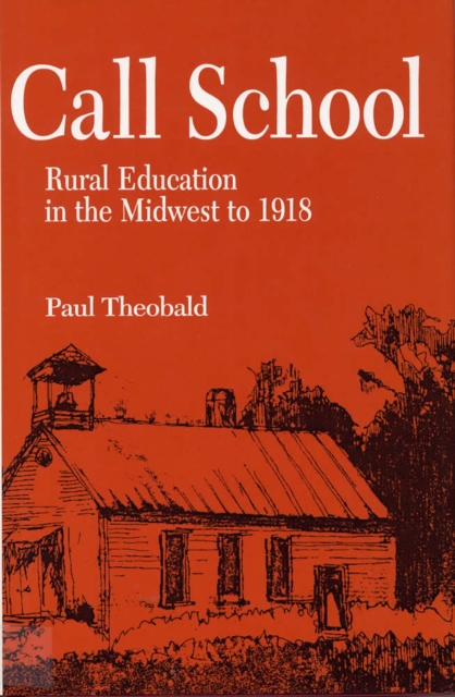 Call School : Rural Education in the Midwest to 1918, Hardback Book