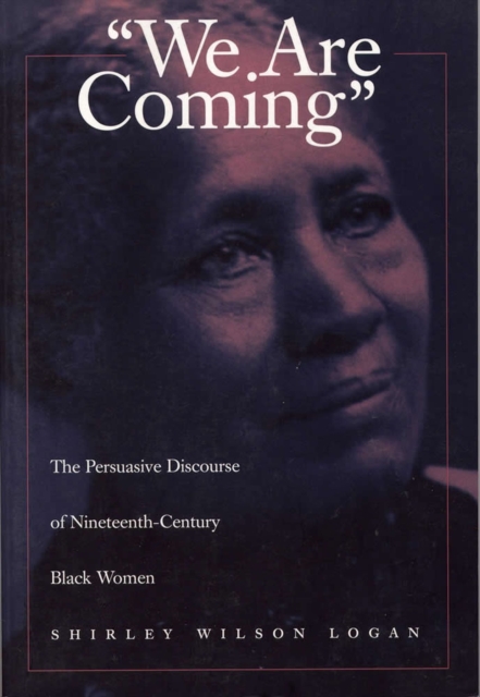 We are Coming : Pursuasive Discourse of Nineteenth-century Black Women, Paperback / softback Book