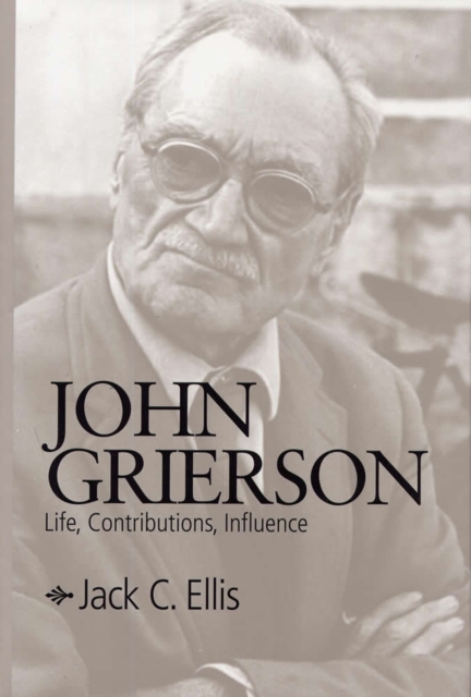 John Grierson : Life, Contributions, Influence, Hardback Book