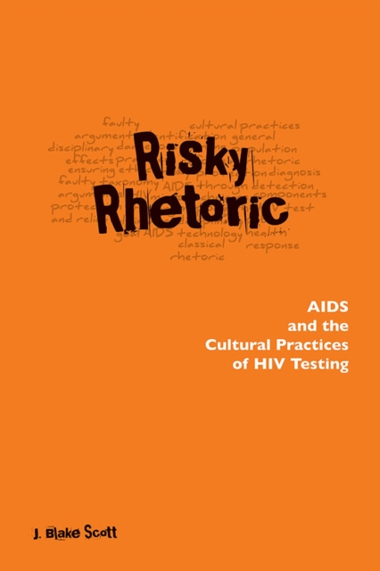 Risky Rhetoric : AIDS and the Cultural Practices of HIV Testing, Paperback / softback Book