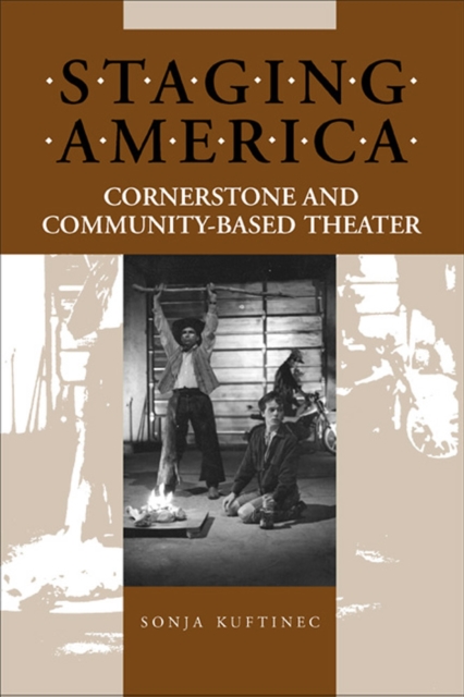 Staging America : Cornerstone and Community-based Theater, Paperback / softback Book