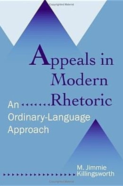 Appeals in Modern Rhetoric : An Ordinary-language Approach, Hardback Book