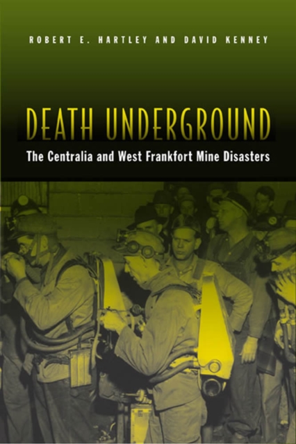 Death Underground : The Centralia and West Frankfort Mine Disasters, Paperback / softback Book