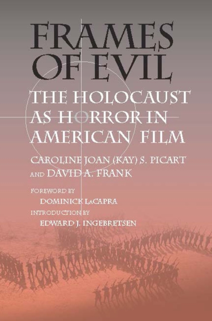 Frames of Evil : The Holocaust as Horror in American Film, Paperback / softback Book