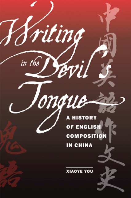 Writing in the Devil's Tongue : A History of English Composition in China, Paperback / softback Book