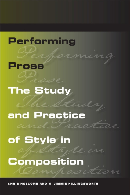 Performing Prose : The Study and Practice of Style in Composition, Paperback / softback Book