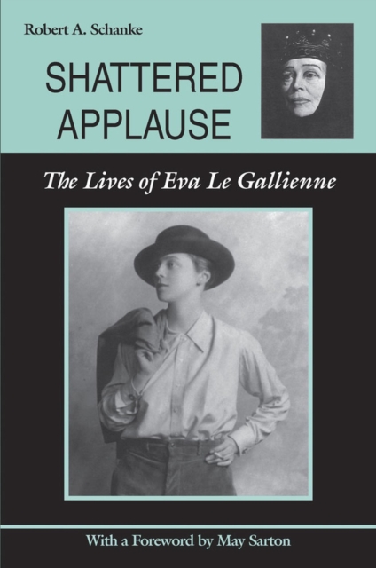 Shattered Applause : The Lives of Eva Le Gallienne, Paperback / softback Book
