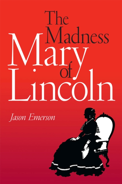 The Madness of Mary Lincoln, Paperback / softback Book