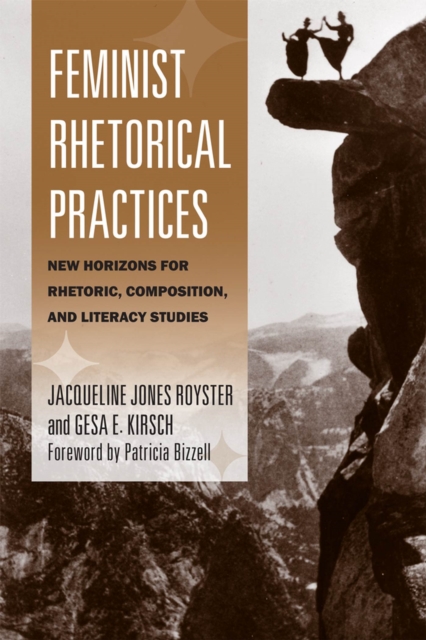 Feminist Rhetorical Practices : New Horizons for Rhetoric, Composition, and Literacy Studies, Paperback / softback Book