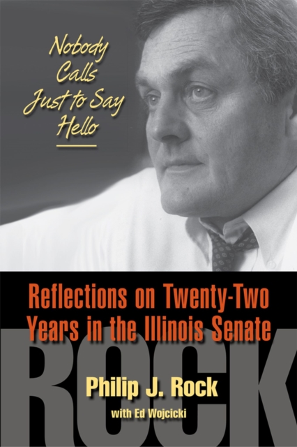 Nobody Calls Just to Say Hello : Reflections on Twenty-Two Years in the Illinois Senate, Hardback Book