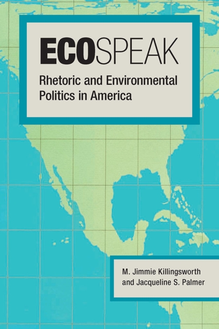 Ecospeak : Rhetoric and Environmental Politics in America, Paperback / softback Book