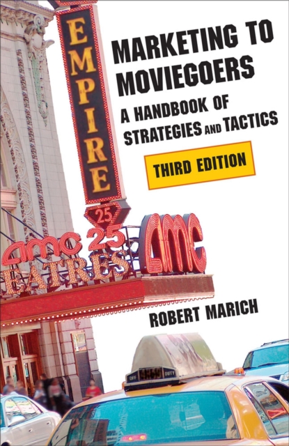 Marketing to Moviegoers : A Handbook of Strategies and Tactics, Third Edition, Paperback / softback Book